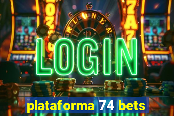 plataforma 74 bets